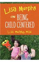 Lisa Murphy on Being Child Centered