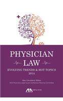 Physician Law: Evolving Trends and Hot Topics 2014