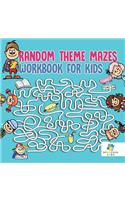 Random Theme Mazes Workbook for Kids