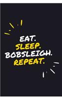 Eat. Sleep. Bobsleigh. Repeat.: 6" x 9" 110 Page Lined Journal / Blank Lined Journal For kids, ramen, student, school, women, girls, boys, men, waifu, birthday: Lined Notebook / Jo