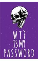 WTF Is My Password: Password Organizer Notebook: Internet Password Logbook/ Skull Notebook, Skull Horror Lover/ Organizer, Log Book & Notebook for Passwords and Shit. (