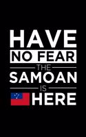 Have No Fear The Samoan is here Journal Samoan Pride Samoa Proud Patriotic 120 pages 6 x 9 Notebook: Blank Journal for those Patriotic about their country of origin