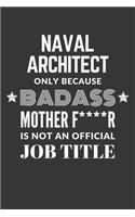 Naval Architect Only Because Badass Mother F****R Is Not An Official Job Title Notebook