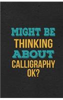 Might Be Thinking About Calligraphy Ok? A5 Lined Notebook