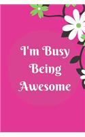 I'm Busy Being Awesome: Lined notebook 120 pages matte cover different colors