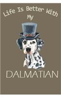 Life is Better with My Dalmatian