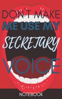 Don't Make Me Use My Secretary Voice