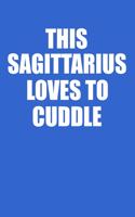 This Sagittarius Loves To Cuddle Notebook