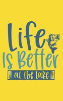 Life is Better At the Lake Fishing Log Book