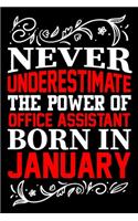 Never Underestimate The Power Of Office Assistant Born In January
