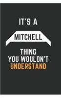 It's a MITCHELL Thing You Wouldn't Understand: Pretty Personalized MITCHELL Lined Notebook 6 x 9 / Unique First Name blank Journal Cute Inspirational Birthday Gift Idea Funny lovely