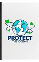 Protect the Ocean: Blank Funny Protect The Ocean Lined Notebook/ Journal For Help Rescue Ocean Animal, Inspirational Saying Unique Special Birthday Gift Idea Classic 6