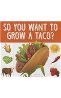 So You Want to Grow a Taco?