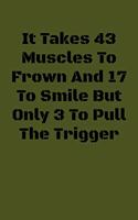 It Takes 43 Muscles To Frown and 17 To Smile But Only 3 To Pull The Trigger