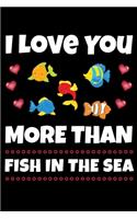 I Love You More Than Fish In The Sea: Journal - Cute Valentines Personal Writing Diary from Boyfriend - Journaling for Journalists & Writers for Note Taking & Daily Entries - Write about