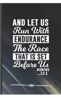 And Let Us Run with Endurance the Race That Is Set Before Us Hebrews 12