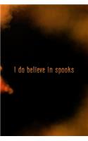 I Do Believe In Spooks