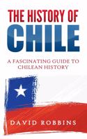 History of Chile: A Fascinating Guide to Chilean History