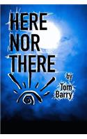 Here Nor There