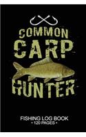 Common Carp Hunter Fishing Log Book 120 Pages: Cool Freshwater Game Fish Saltwater Fly Fishes Journal Composition Notebook Notes Day Planner Notepad