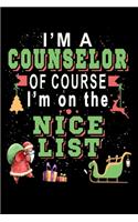 I'm A Counselor Of Course I'm On The Nice List: Christmas Journal & Planner - Lined Writing Notebook Organizer for Christmas Lists, Planning, Menus, Keepsake Memory Gifts and more - 6" x 9" 116 Pa