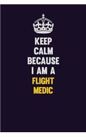 Keep Calm Because I Am A Flight Medic
