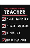 Speech and Language Pathologist Teacher Multi-Talented Miracle Worker Superhero Ninja Magician