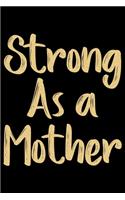 Strong As A Mother: Mother's Day Mom Journal Notebook Gifts, Funny Mom Mother Notebook Journal Diary, Gifts for Mom from Daughter & Son, Birthday Gifts for Mom