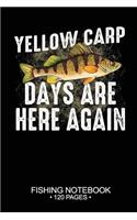 Yellow Carp Days Are Here Again Fishing Notebook 120 Pages: 6"x 9'' Blank Paper Fishing Notebook Cool Freshwater Game Fish Saltwater Fly Fishes Journal Composition Notebook Notes Day Planner Notepad