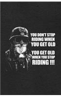 You Don't Stop Riding When You Get Old You Get Old When You Stop Riding A5 Lined Notebook: Funny Graphic Motocycle Blank Journal For Indian Biker Rider. Unique Student Teacher Scrapbook/ Composition Great For Home School Writing