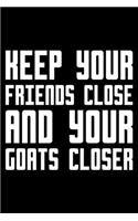 Keep Your Friends Close And Your Goats Closer
