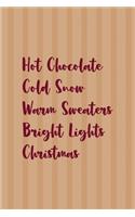 Hot Chocolate Cold Snow Warm Sweaters Bright Lights Christmas