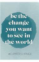 be the change you want to see in the world