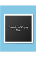Farm Record Keeping Book: Farm Management Record Keeping Book, Farmers Ledger Book, Equipment Livestock Inventory Repair Log, Income & Expense Note Book