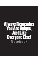 Always Remember You Are Unique, Just Like Everyone Else!: Notebook Large Size 8.5 x 11 Ruled 150 Pages Softcover
