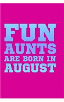 Fun Aunts Are Born in August: Beautiful Journal for Fun Aunts
