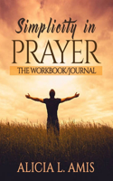 Simplicity in Prayer: The Workbook and Journal