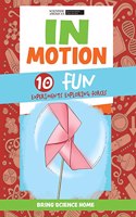 In Motion: 10 Fun Experiments Exploring Forces