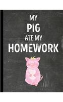 My Pig Ate My Homework: Notebook Journal Diary for Kids Students - Chalkboard Style - Large 8.5x11 Lined Ruled School Composition Book for Writing & Journaling(Funny Ate My Homework Gift Ideas)