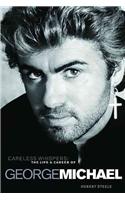 Careless Whispers: The Life and Career of George Michael