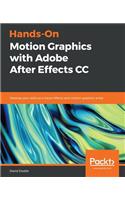 Hands-On Motion Graphics with Adobe After Effects CC: Develop your skills as a visual effects and motion graphics artist