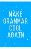 Make Grammar Cool Again Journal Notebook