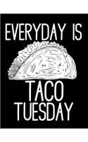 Everyday Is Taco Tuesday