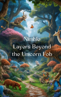 Nimble Layers Beyond the Unicorn Fob