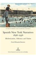 Spanish New York Narratives 1898-1936: Modernization, Otherness and Nation