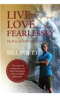 Live and Love Fearlessly: The Way of the Warrior Heart