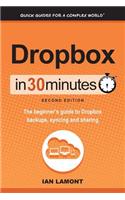 Dropbox in 30 Minutes, Second Edition: The beginner's guide to Dropbox backups, syncing, and sharing
