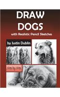 Draw Dogs: With Realistic Pencil Sketches (6 Dog Drawings in a Step by Step Process)