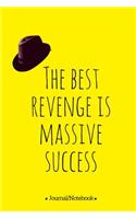 The best revenge is massive success