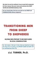 Transitioning Men From Sheep To Shepherds: Helping Men Prepare to Become Elders